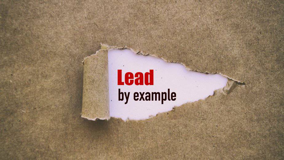 To Lead By Example: The Most Effective Way To Lead Others