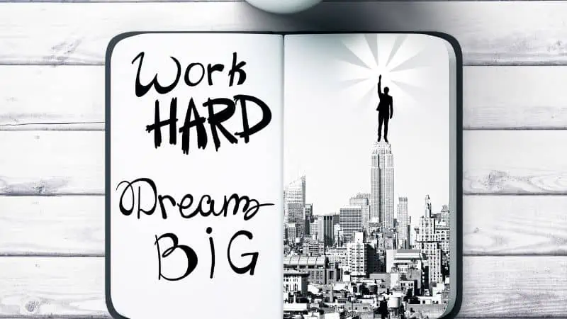 work hard, dream big